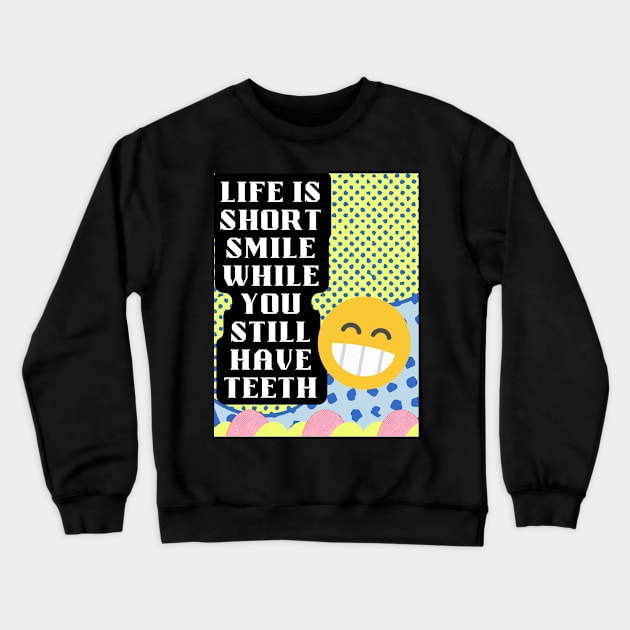 life is short Crewneck Sweatshirt by Light Up Glow 